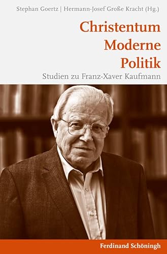 Christentum - Moderne - Politik. Studien zu Franz-Xaver Kaufmann von Schoeningh Ferdinand GmbH