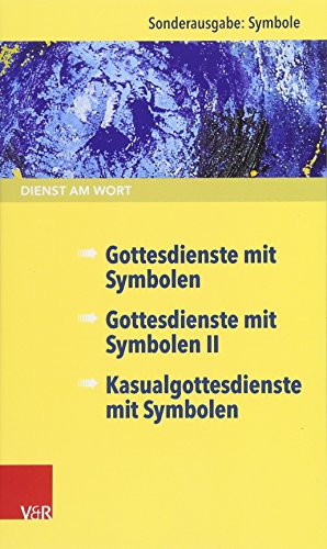 Dienst am Wort Sonderausgabe Symbole: Gottesdienste mit Symbolen / Gottesdienste mit Symbolen II / Kasualgottesdienste mit Symbolen