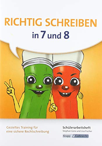 Richtig schreiben in 7 und 8 – Schülerarbeitsheft: Gezieltes Training für eine sichere Rechtschreibung (Rechtschreibung und Zeichensetzung: zum selbstständigen Erarbeiten)