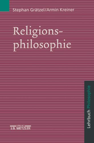 Religionsphilosophie: Lehrbuch Philosophie von J.B. Metzler