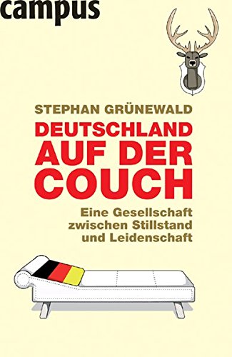 Deutschland auf der Couch: Eine Gesellschaft zwischen Stillstand und Leidenschaft Deutschland auf der Couch: Eine Gesellschaft zwischen Stillstand und Leidenschaft von Campus Verlag