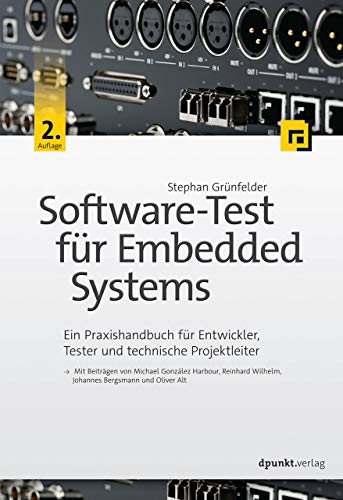 Software-Test für Embedded Systems: Ein Praxishandbuch für Entwickler, Tester und technische Projektleiter