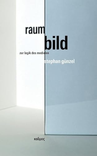 Raum | Bild. Zur Logik des Medialen