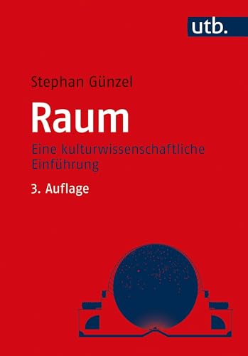 Raum. Eine kulturwissenschaftliche Einführung von UTB GmbH