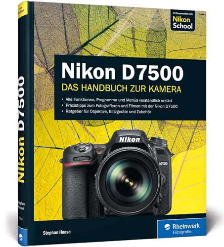 Nikon D7500: 100% Praxiswissen und Expertentipps zu Ihrer Kamera von Rheinwerk Verlag GmbH