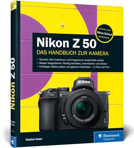 Nikon Z 50: 100% Praxiswissen und Expertentipps zu Ihrer Kamera von Rheinwerk Verlag GmbH