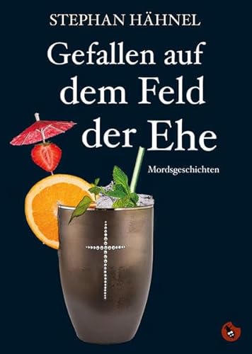 Gefallen auf dem Feld der Ehe: Mordsgeschichten