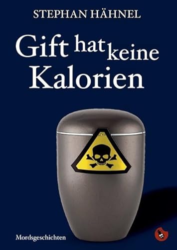 Gift hat keine Kalorien: Mordsgeschichten von Periplaneta Verlag