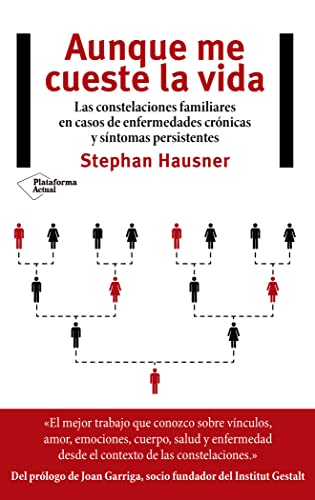 Aunque me cueste la vida : las constelaciones familiares en casos de enfermedades crónicas y síntomas persistentes von Plataforma Editorial - Plataforma Actual