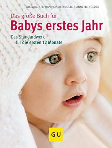 Das große Buch für Babys erstes Jahr: Das Standardwerk für die ersten 12 Monate Das große Buch für Babys erstes Jahr: Das Standardwerk für die ersten 12 Monate