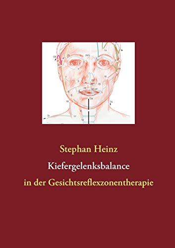 Kiefergelenksbalance: in der Gesichtsreflexzonentherapie von Books on Demand GmbH