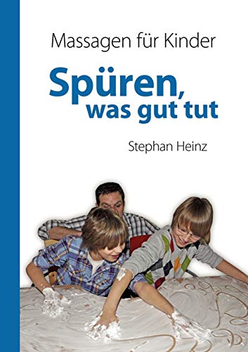 Spüren was gut tut: Massagen für Kinder von Books on Demand GmbH