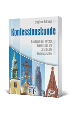 Konfessionskunde: Handbuch der Kirchen, Freikirchen und christlichen Gemeinschaften (edition FTH)