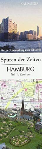 Spuren der Zeiten in Hamburg: Teil 1, Zentrum: Von der Hammaburg zum Elbtower von Kalimedia