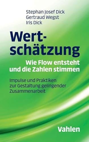 Wertschätzung - Wie Flow entsteht und die Zahlen stimmen: Impulse und Praktiken zur Gestaltung gelingender Zusammenarbeit Wertschätzung - Wie Flow entsteht und die Zahlen stimmen: Impulse und Praktiken zur Gestaltung gelingender Zusammenarbeit