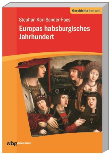 Europas habsburgisches Jahrhundert (Geschichte kompakt)