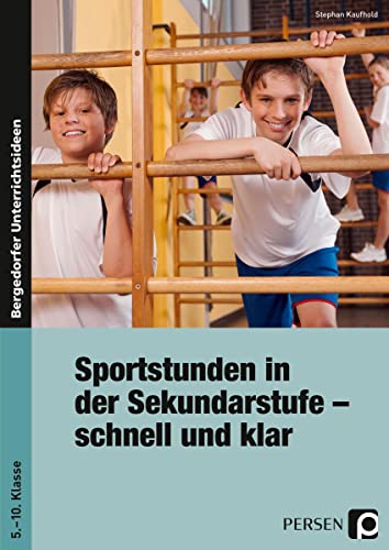 Sportstunden in der Sek I - schnell und klar: (5. bis 10. Klasse)