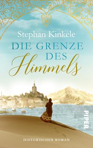 Die Grenze des Himmels: Historischer Roman von PIPER