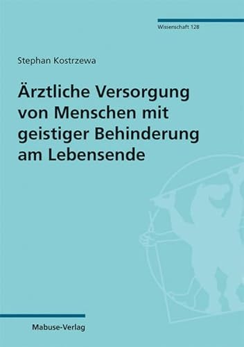 Ärztliche Versorgung von Menschen mit geistiger Behinderung am Lebensende (Mabuse-Verlag Wissenschaft) von Mabuse-Verlag GmbH