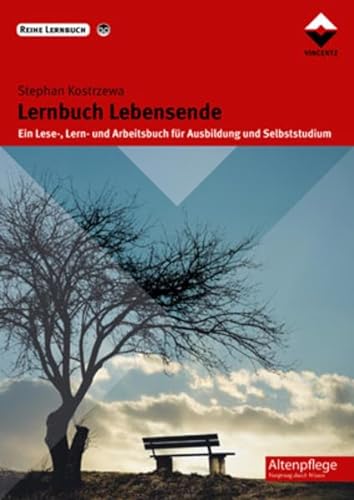 Lernbuch Lebensende: Ein Lese-, Lern- und Arbeitsbuch für Ausbildung und Selbststudium (Altenpflege) von Vincentz Network GmbH & C