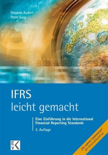 IFRS - leicht gemacht: Eine Einführung in die International Financial Reporting Standards (BLAUE SERIE)