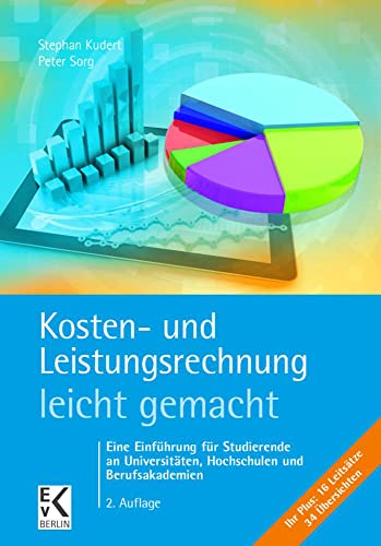 Kosten- und Leistungsrechnung – leicht gemacht.: Eine Einführung für Studierende an Universitäten, Hochschulen und Berufsakademien. (BLAUE SERIE – leicht gemacht) Kosten- und Leistungsrechnung – leicht gemacht.: Eine Einführung für Studierende an Universitäten, Hochschulen und Berufsakademien. (BLAUE SERIE – leicht gemacht)