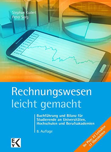 Rechnungswesen – leicht gemacht.: Buchführung und Bilanz für Studierende an Universitäten, Hochschulen und Berufsakademien. (BLAUE SERIE – leicht gemacht) von Kleist Ewald von Verlag