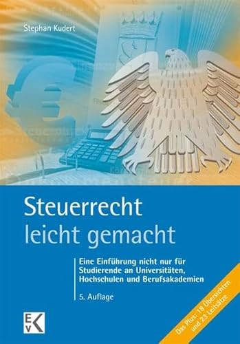Steuerrecht - leicht gemacht: Eine Einführung nicht nur für Studierende an Universitäten, Hochschulen und Berufsakademien (BLAUE SERIE)