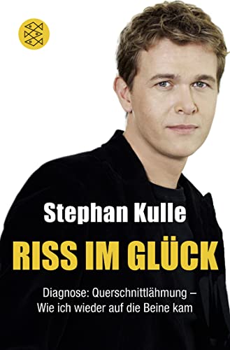 Riss im Glück: Diagnose: Querschnittlähmung – Wie ich wieder auf die Beine kam