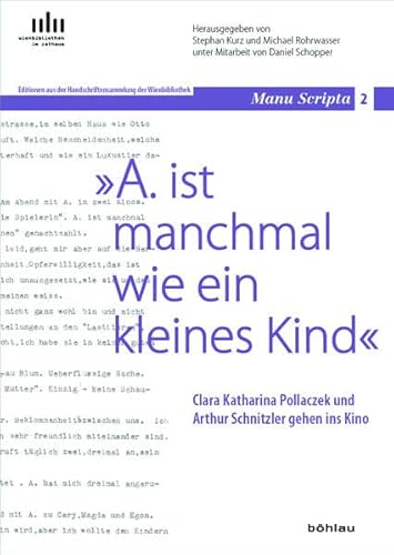 A. ist manchmal wie ein kleines Kind: Clara Katharina Pollaczek und Arthur Schnitzler gehen ins Kino. Unter Mitarbeit von Daniel Schopper. Unter ... österreichischen Kulturgeschichte, Band 2)