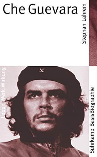 Suhrkamp BasisBiographie​n: Che Guevara - Leben, Werk, Wirkung