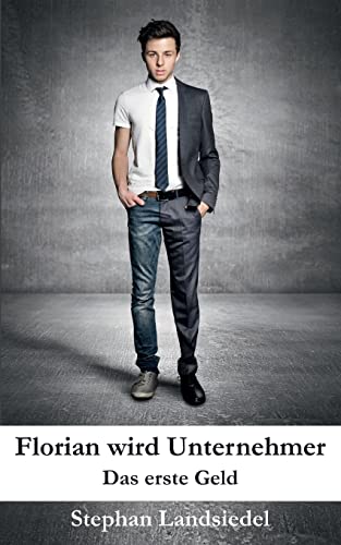 Florian wird Unternehmer: Band 1: Das erste Geld