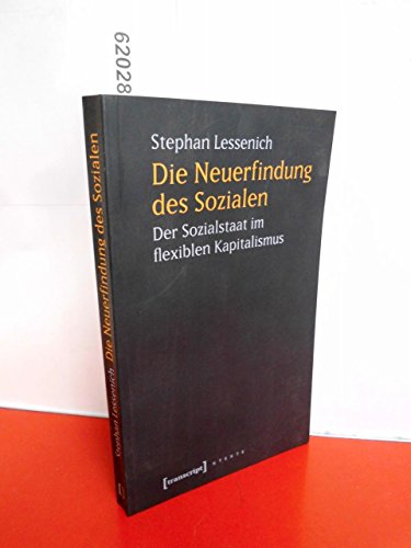 Die Neuerfindung des Sozialen: Der Sozialstaat im flexiblen Kapitalismus (X-Texte zu Kultur und Gesellschaft) von Transcript Verlag