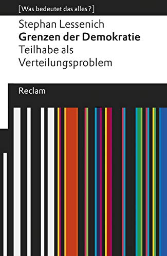 Grenzen der Demokratie. Teilhabe als Verteilungsproblem. [Was bedeutet das alles?]: Lessenich, Stephan – Erläuterungen; Denkanstöße; Analyse (Reclams Universal-Bibliothek)