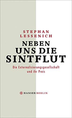 Neben uns die Sintflut: Die Externalisierungsgesellschaft und ihr Preis