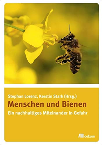Menschen und Bienen: Ein nachhaltiges Miteinander in Gefahr von Oekom Verlag GmbH