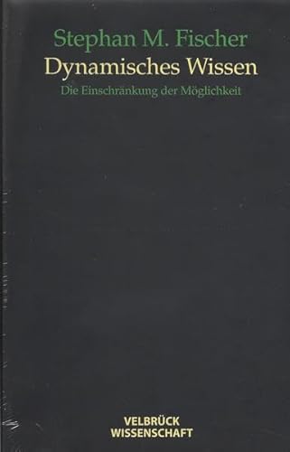 Dynamisches Wissen: Die Einschränkung der Möglichkeit