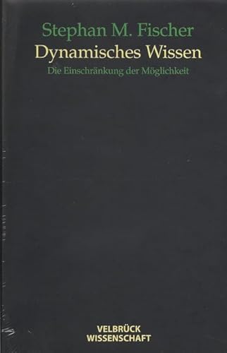 Dynamisches Wissen: Die Einschränkung der Möglichkeit
