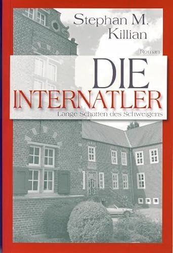 Die Internatler: Lange Schatten des Schweigens. Roman von Isensee, Florian, GmbH