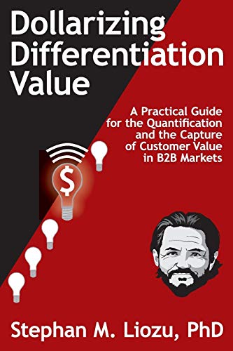 Dollarizing Differentiation Value: A Practical Guide for the Quantification and the Capture of Customer Value von Parlux