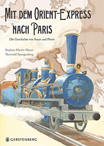 Mit dem Orient-Express nach Paris: Die Geschichte von Sinan und Pierre von Gerstenberg Verlag