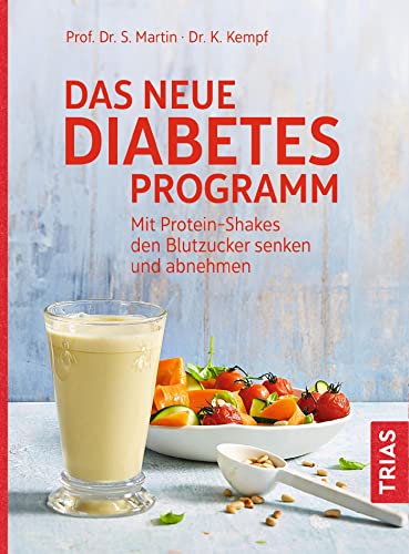 Das neue Diabetes-Programm: Mit Protein-Shakes den Blutzucker senken und abnehmen von Trias