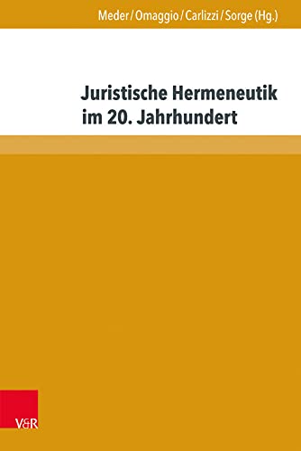 Juristische Hermeneutik im 20. Jahrhundert: Eine Anthologie von Grundlagentexten der deutschen Rechtswissenschaft (Beiträge zu Grundfragen des Rechts, Band 27)