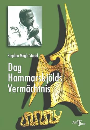 Dag Hammarskjölds Vermächtnis. Ich und Du. Mensch und Menschheit