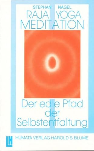 Raja Yoga Meditation - Der edle Pfad der Selbstentfaltung