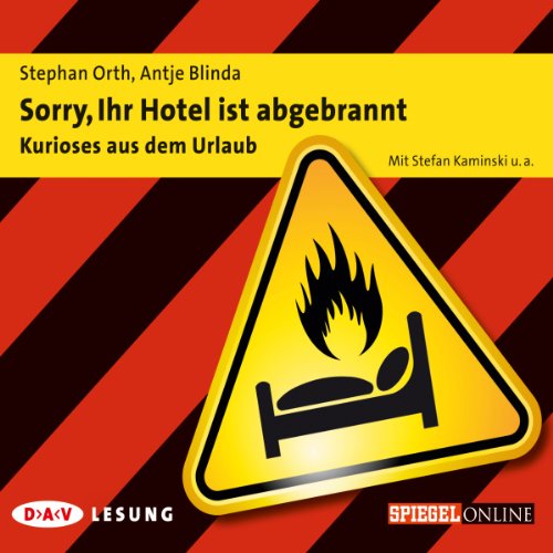Sorry, Ihr Hotel ist abgebrannt – Kurioses aus dem Urlaub: Lesung mit Stefan Kaminski (1 CD) (Sorry, wir haben…)