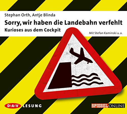 Sorry, wir haben die Landebahn verfehlt: Kurioses aus dem Cockpit, 1 Audio-CD: Lesung mit Stefan Kaminski (1 CD) von ORTH,STEPHAN