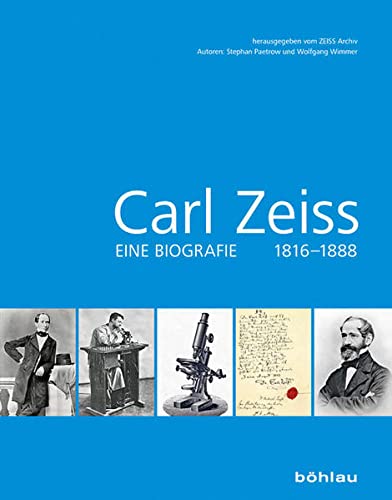 Carl Zeiss 18161888: Eine Biografie 1816-1888 von Bhlau-Verlag GmbH