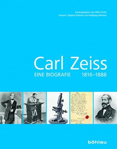 Carl Zeiss 18161888: Eine Biografie 1816-1888 von Bhlau-Verlag GmbH