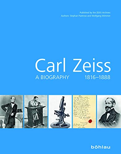 Carl Zeiss 18161888: A biography 1816–1888 von Böhlau Verlag Köln